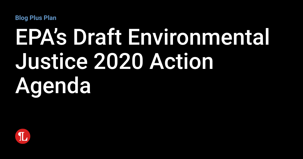 EPA’s Draft Environmental Justice 2020 Action Agenda Workplace Safety