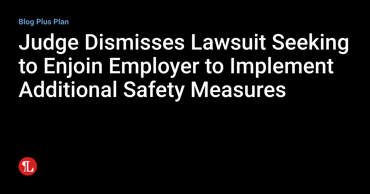 Judge Dismisses Lawsuit Seeking to Enjoin Employer to Implement