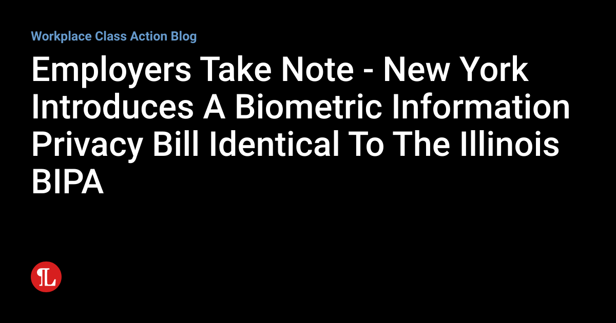 Employers Take Note New York Introduces A Biometric Information