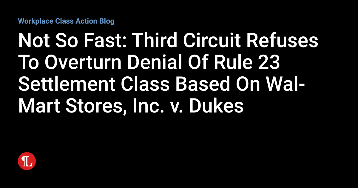 Not So Fast Third Circuit Refuses To Overturn Denial Of Rule 23