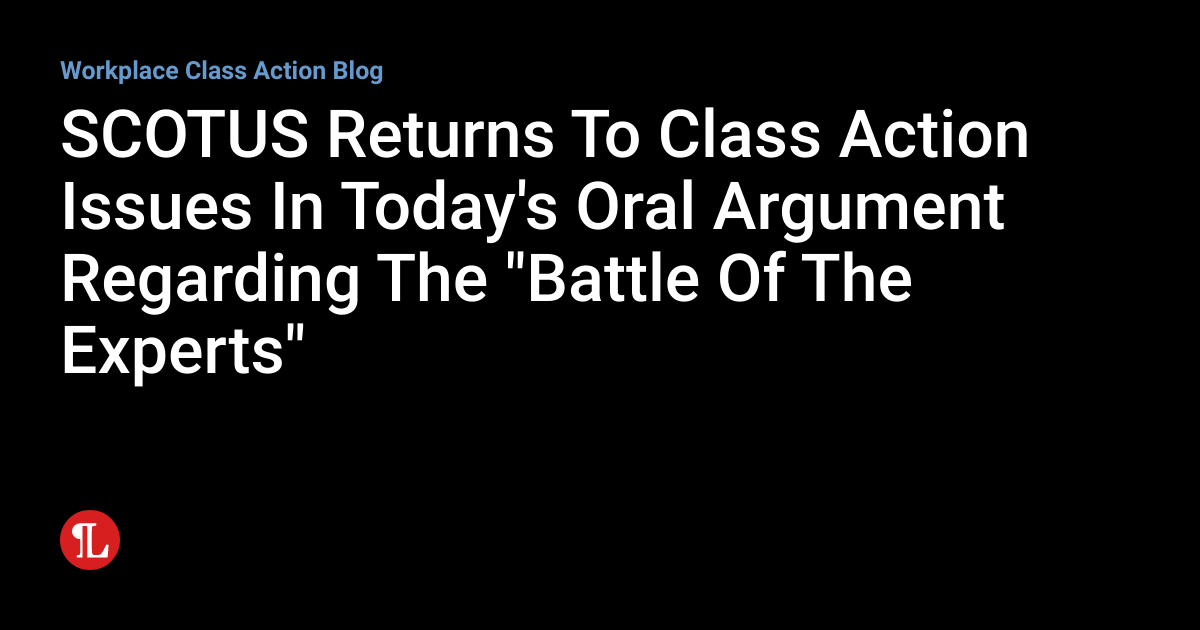 SCOTUS Returns To Class Action Issues In Today's Oral Argument ...