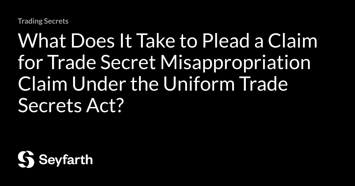 What Does It Take to Plead a Claim for Trade Secret Misappropriation