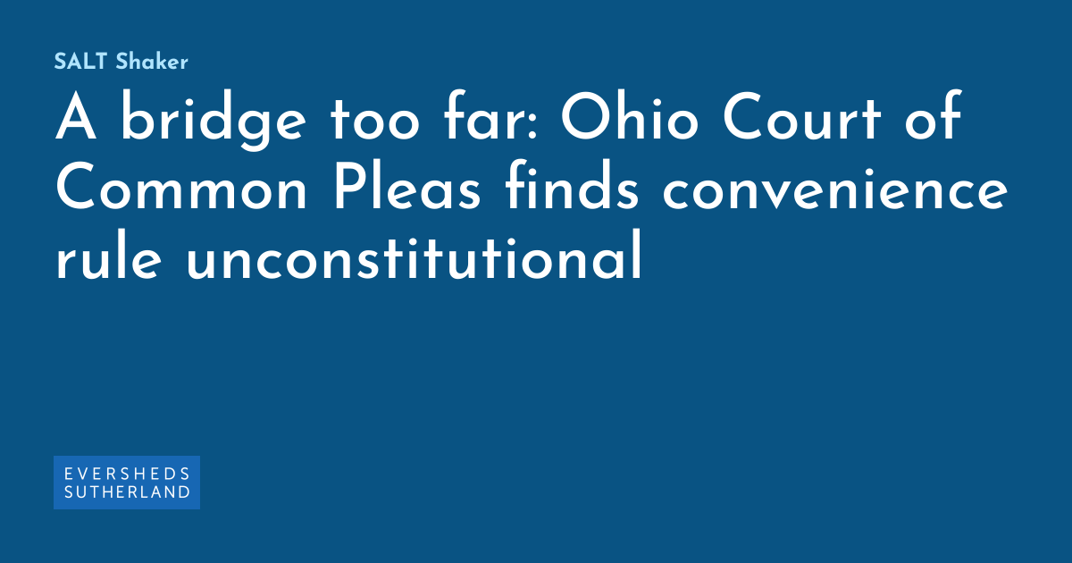 A bridge too far Ohio Court of Common Pleas finds convenience rule
