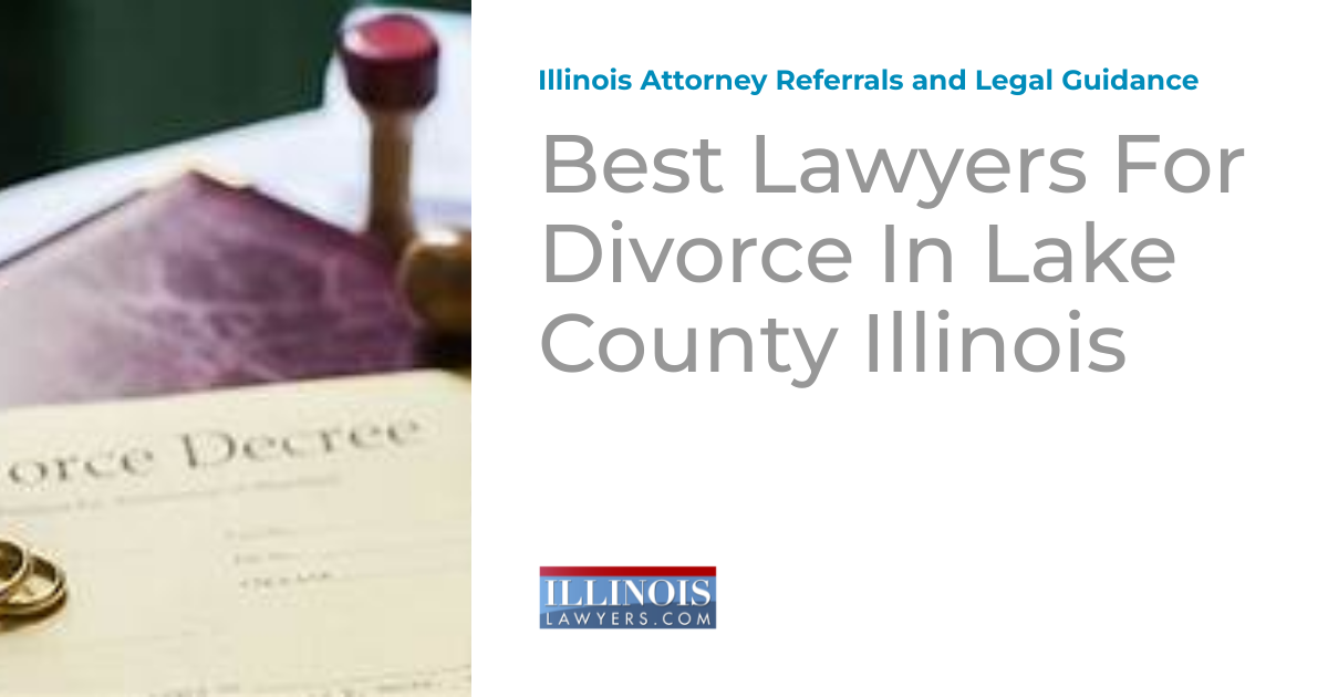 Best Lawyers For Divorce In Lake County Illinois Illinois Attorney