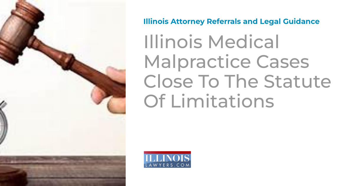 Illinois Medical Malpractice Cases Close To The Statute Of Limitations