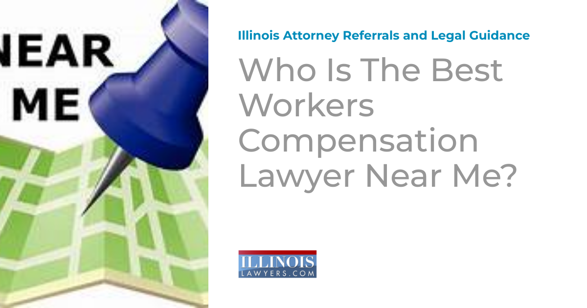 Who Is The Best Workers Compensation Lawyer Near Me? Illinois