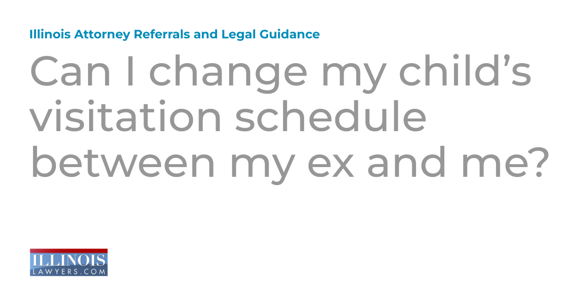 Change visitation schedule in Chicago, custody Illinois