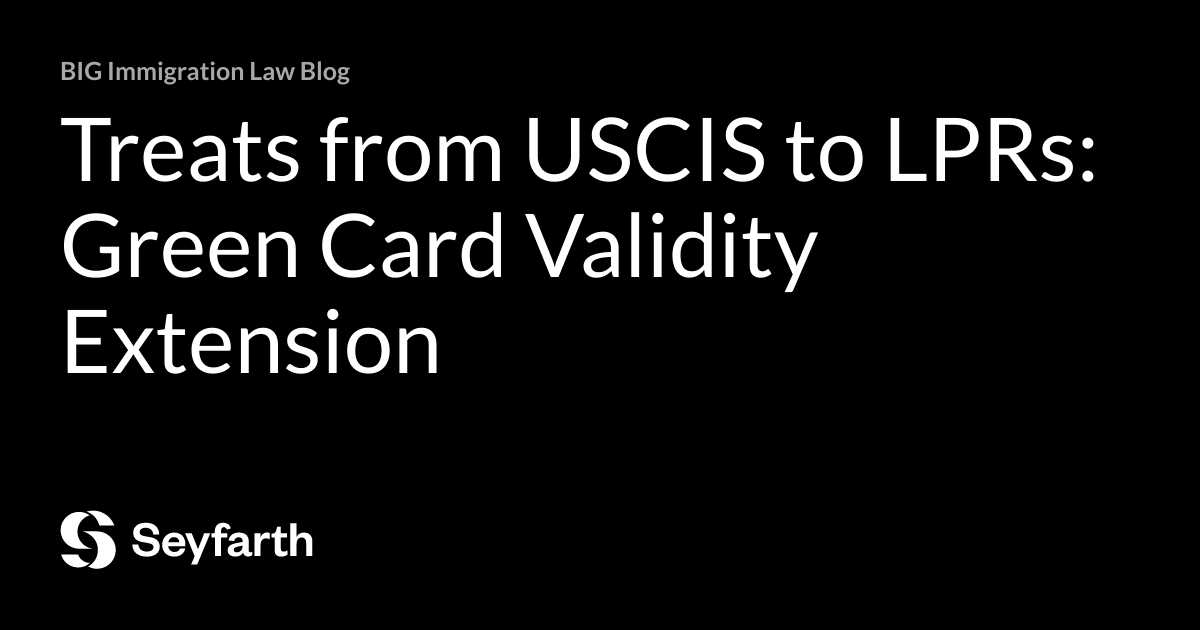 Treats from USCIS to LPRs Green Card Validity Extension BIG