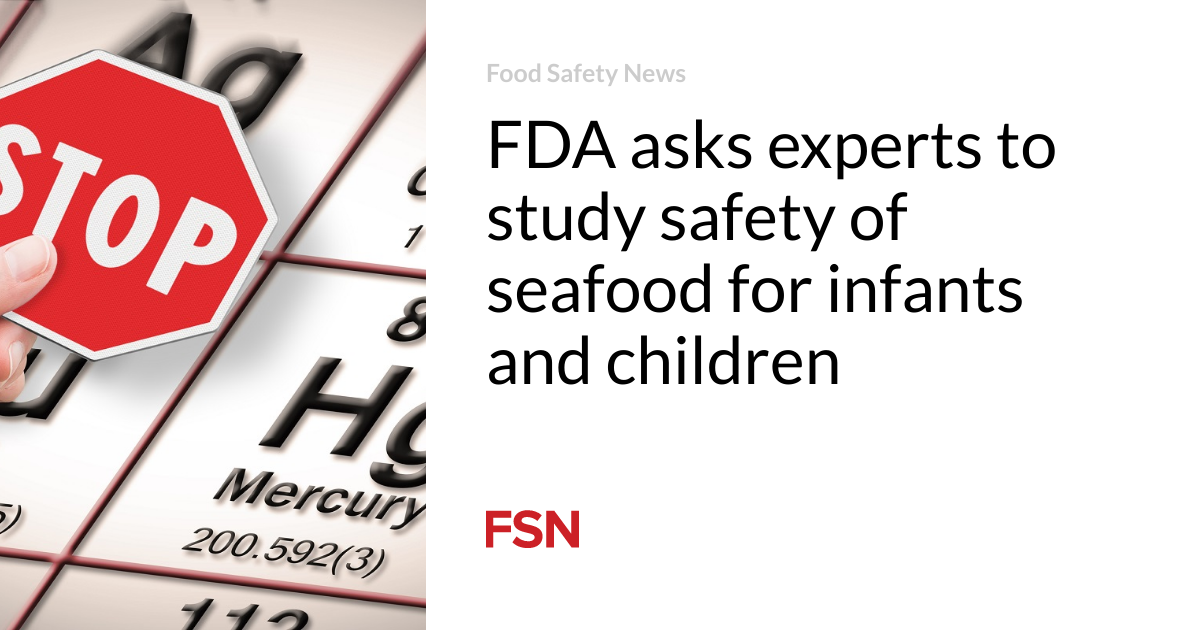 FDA asks experts to study safety of seafood for infants and children