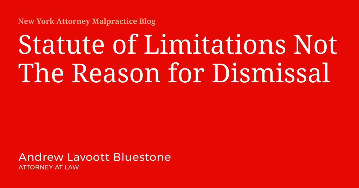 Statute of Limitations Not The Reason for Dismissal New York Attorney