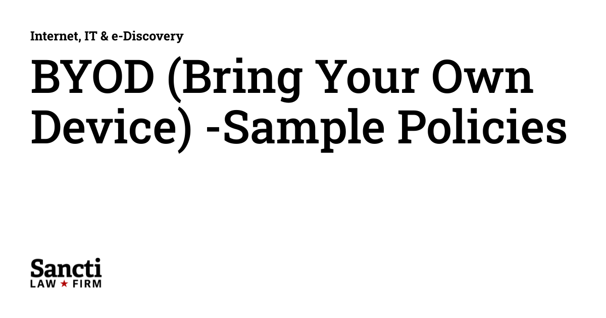 BYOD (Bring Your Own Device) -Sample Policies | Internet, IT & e-Discovery