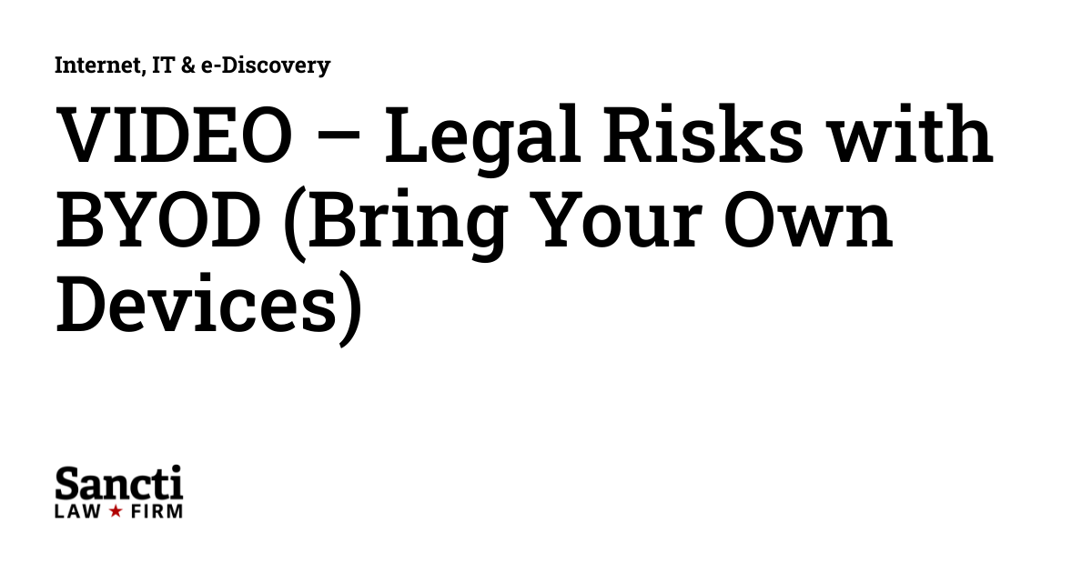 VIDEO – Legal Risks with BYOD (Bring Your Own Devices) | Internet, IT ...