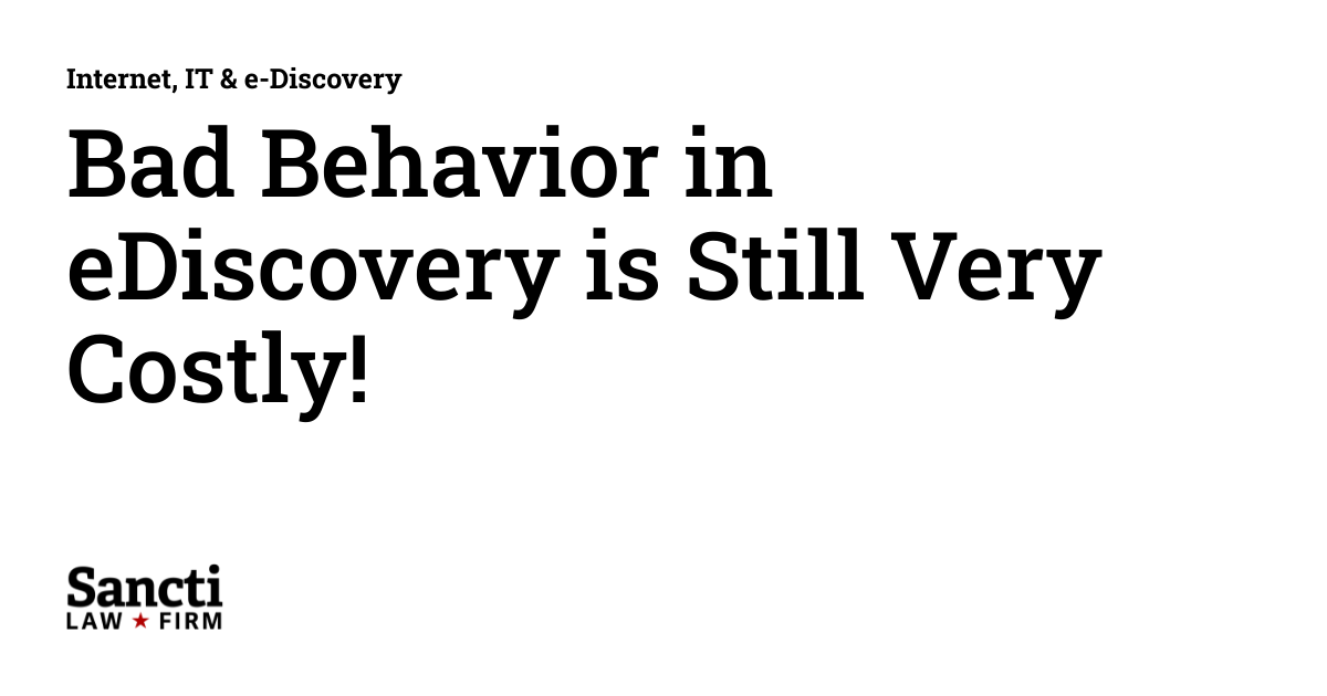 Bad Behavior in eDiscovery is Still Very Costly! | Internet, IT & e ...