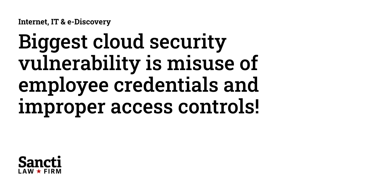 Biggest cloud security vulnerability is misuse of employee credentials