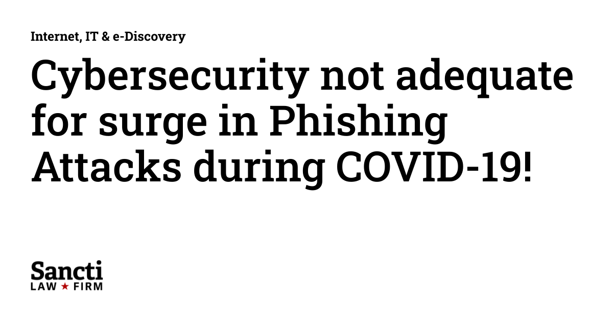 Cybersecurity not adequate for surge in Phishing Attacks during COVID ...