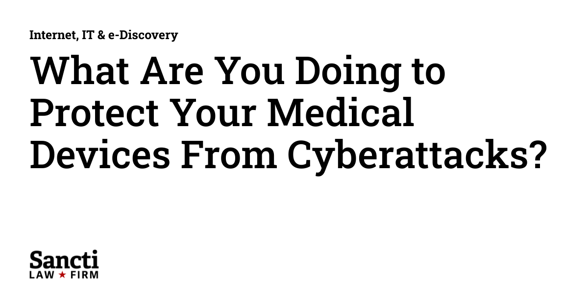 What Are You Doing to Protect Your Medical Devices From Cyberattacks ...