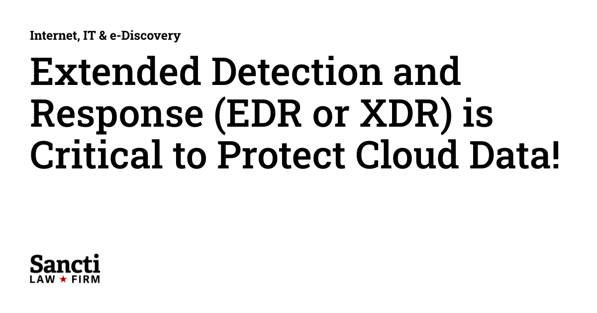 Extended Detection and Response (EDR or XDR) is Critical to Protect ...