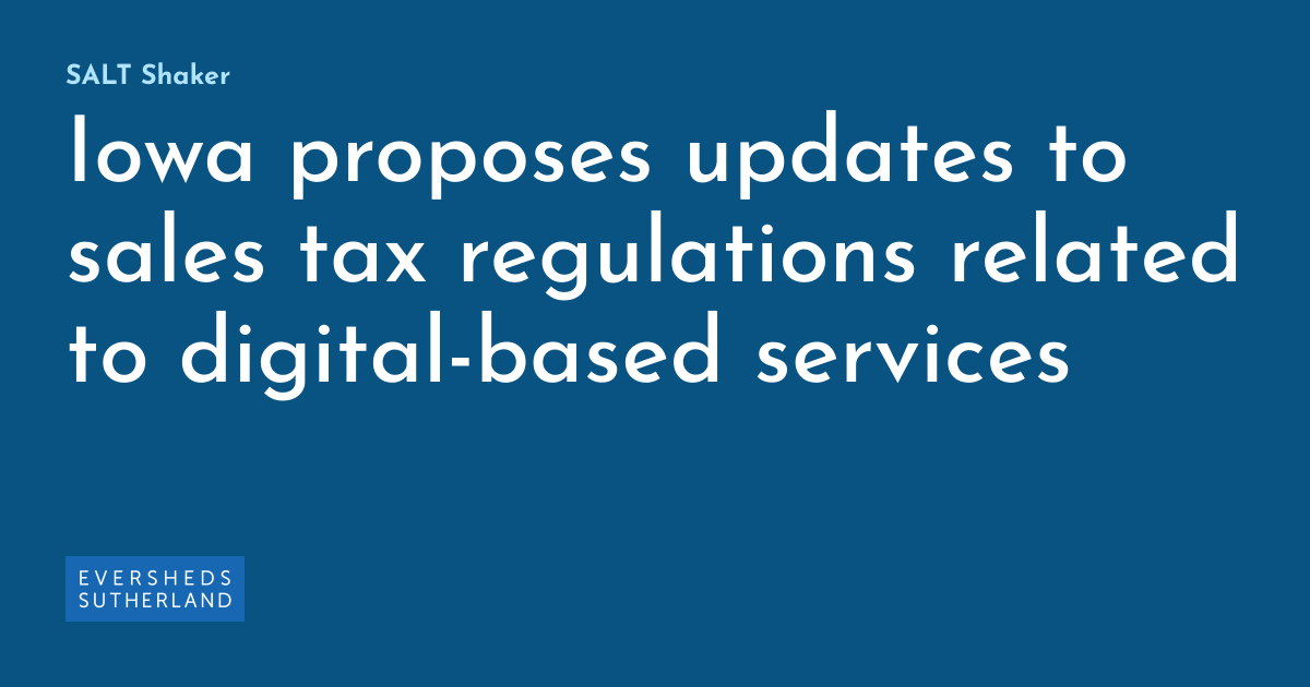 Iowa proposes updates to sales tax regulations related to digitalbased