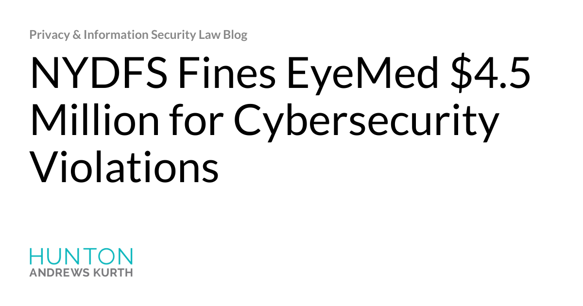 NYDFS Fines EyeMed 4 5 Million For Cybersecurity Violations Privacy 