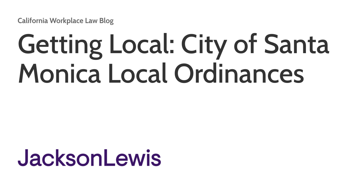 Getting Local: City of Santa Monica Local Ordinances | California Workplace  Law Blog