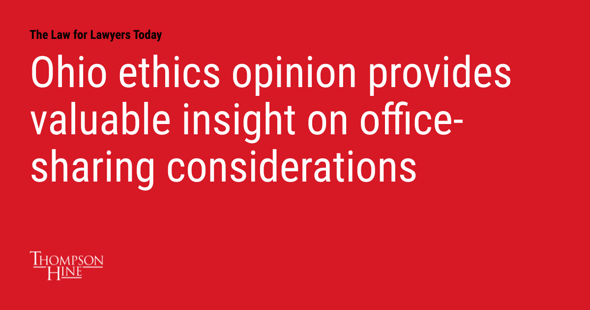 Ohio ethics opinion provides valuable insight on officesharing