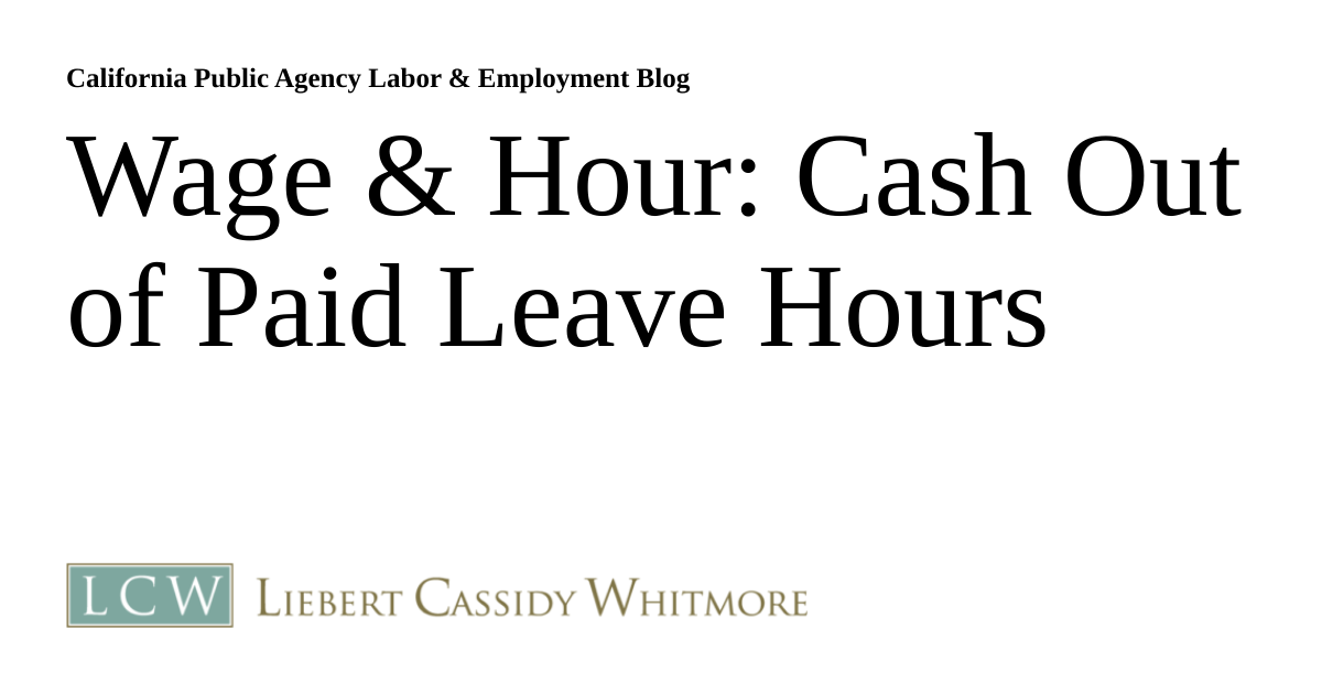 Wage & Hour: Cash Out of Paid Leave Hours | California Public Agency ...