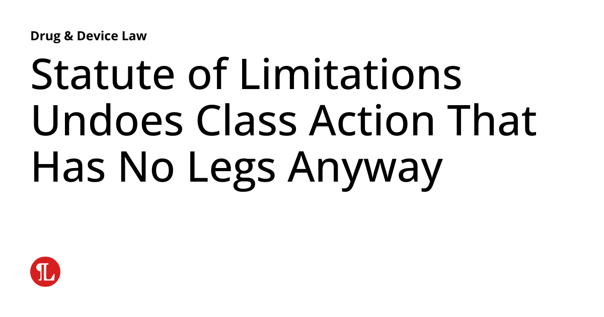 Statute of Limitations Undoes Class Action That Has No Legs Anyway