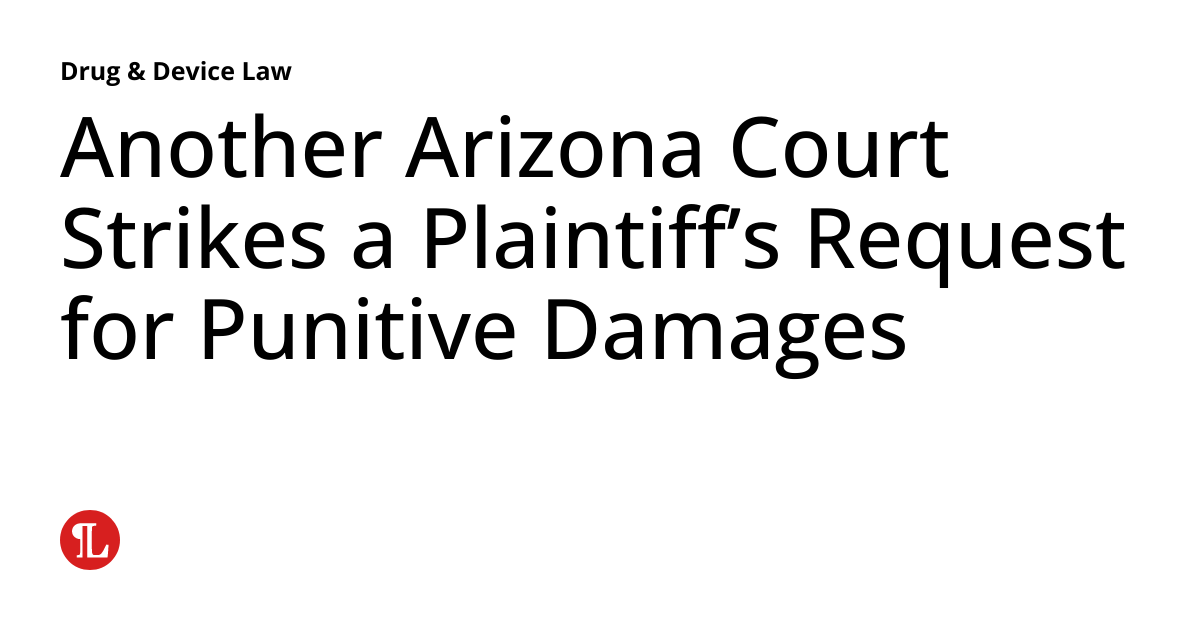 Another Arizona Court Strikes a Plaintiff’s Request for Punitive