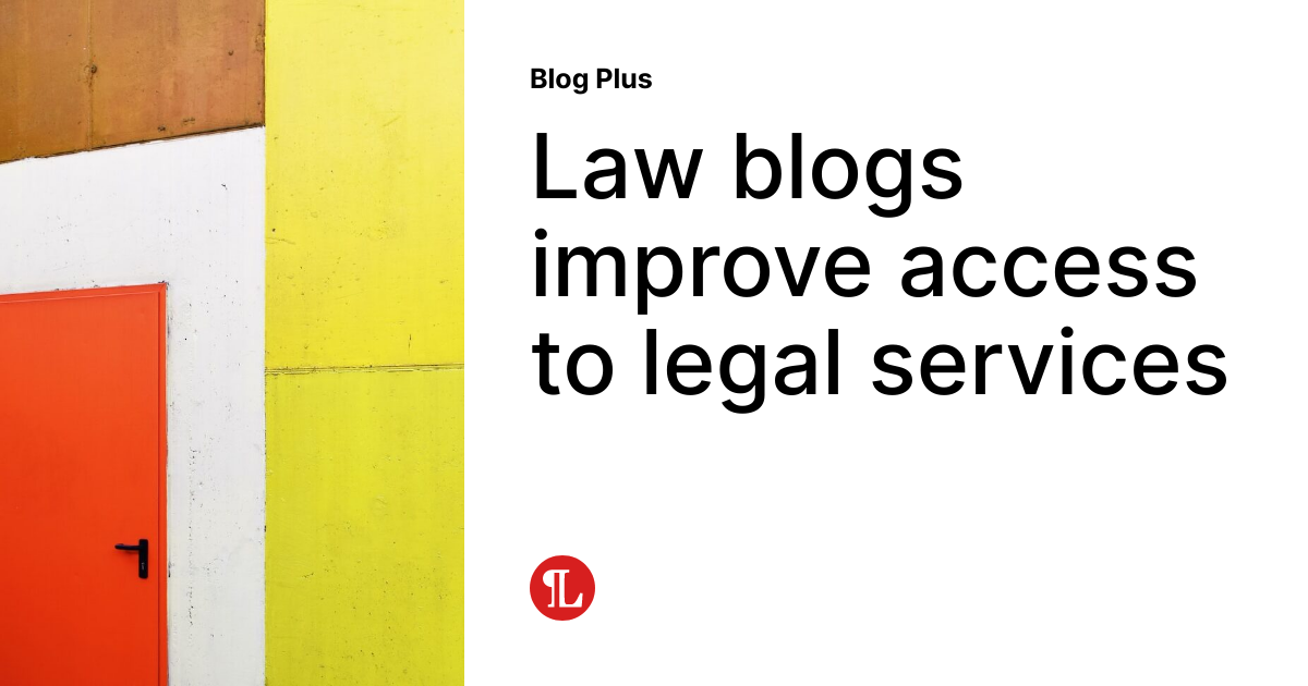 Law blogs improve access to legal services | Business Law Prof Blog
