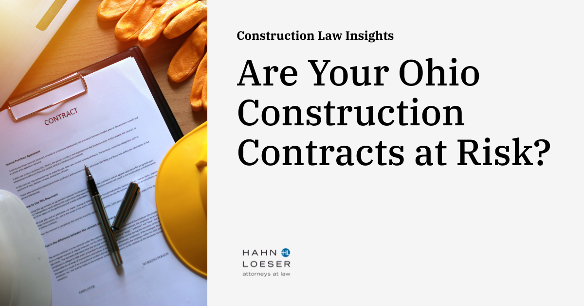 Are Your Ohio Construction Contracts at Risk? Construction Law Insights