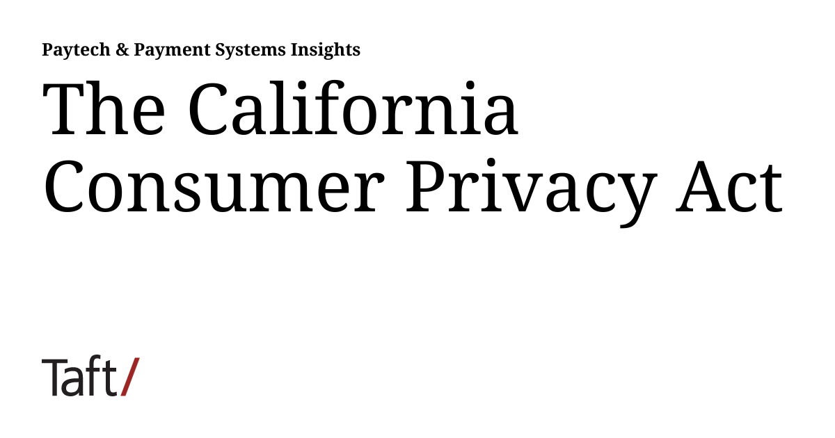 The California Consumer Privacy Act Paytech Payment Systems Insights The California Consumer Privacy Act Paytech Payment Systems Insights