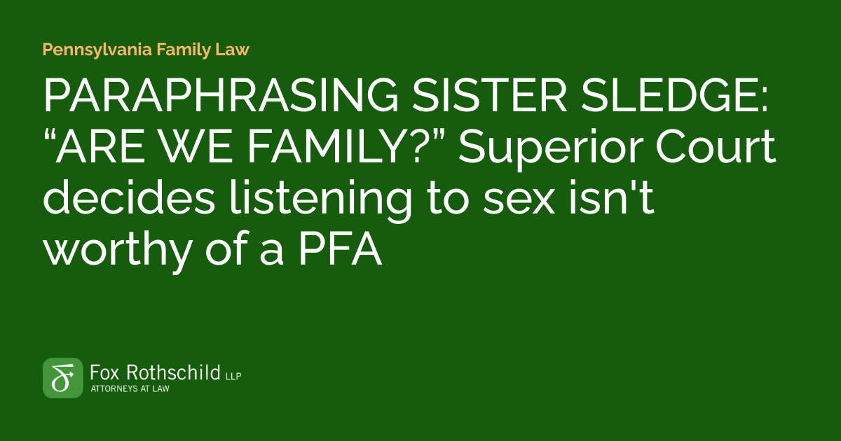 PARAPHRASING SISTER SLEDGE “ARE WE FAMILY?” Superior Court decides