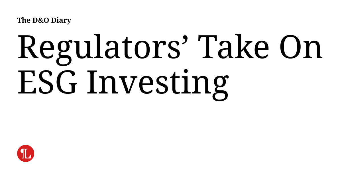 Regulators’ Take On ESG Investing The D&O Diary