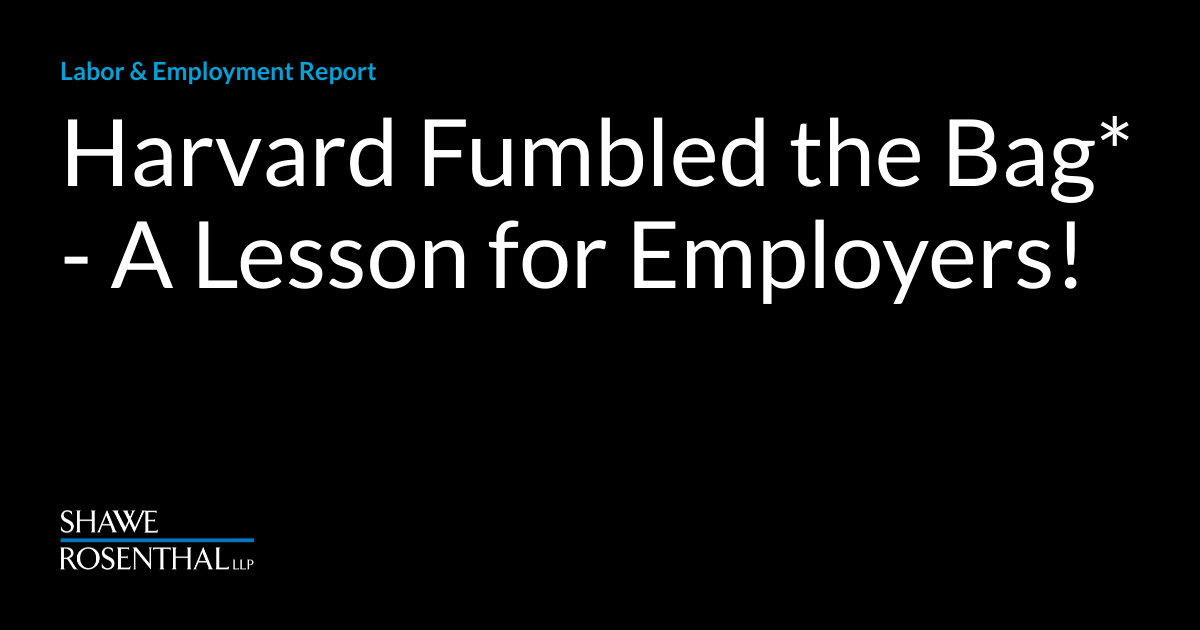 Harvard Fumbled the Bag* A Lesson for Employers! Labor & Employment