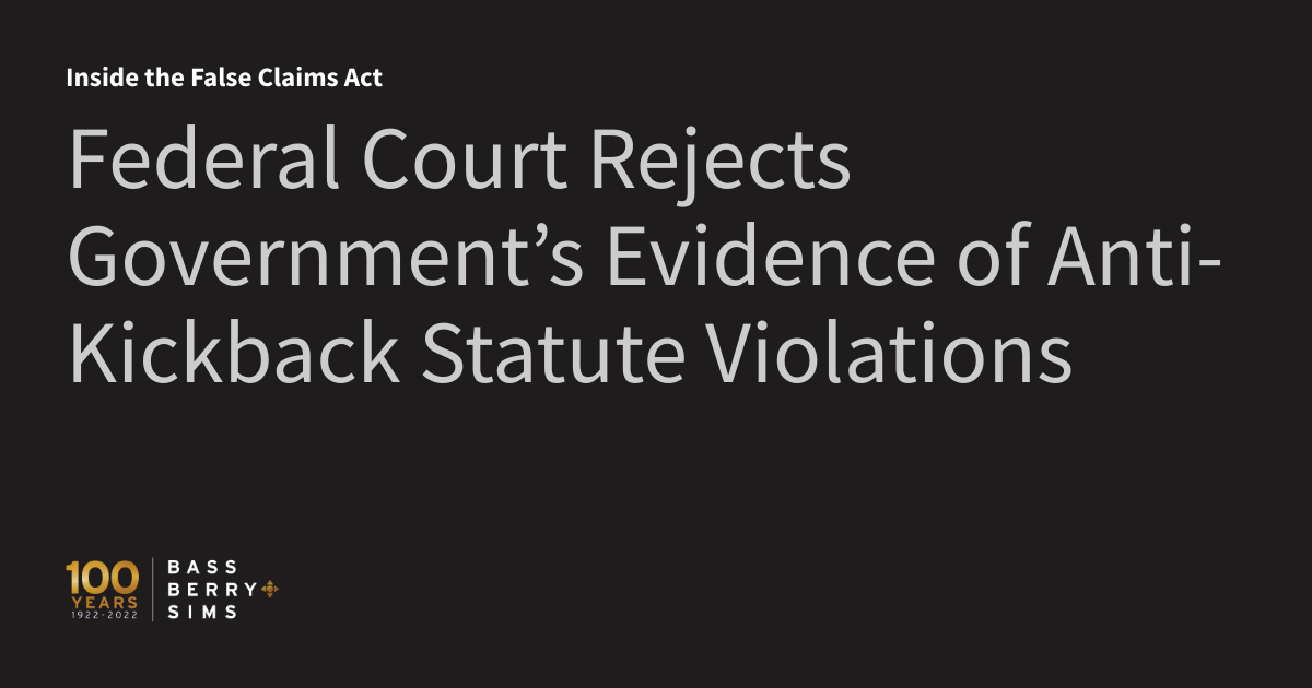Federal Court Rejects Government’s Evidence of AntiKickback Statute