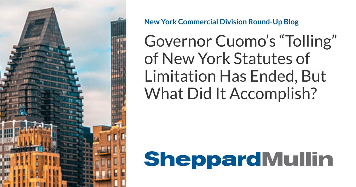 Governor Cuomo’s “Tolling” of New York Statutes of Limitation Has Ended