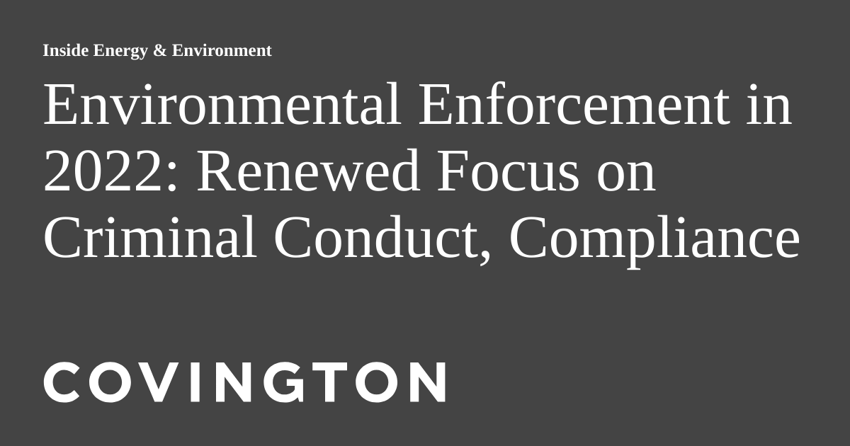 Environmental Enforcement in 2022 Renewed Focus on Criminal Conduct