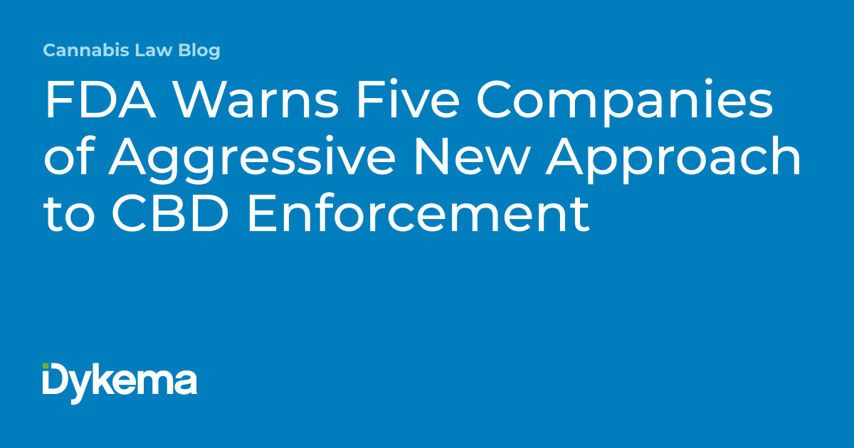 FDA Warns Five Companies of Aggressive New Approach to CBD Enforcement ...
