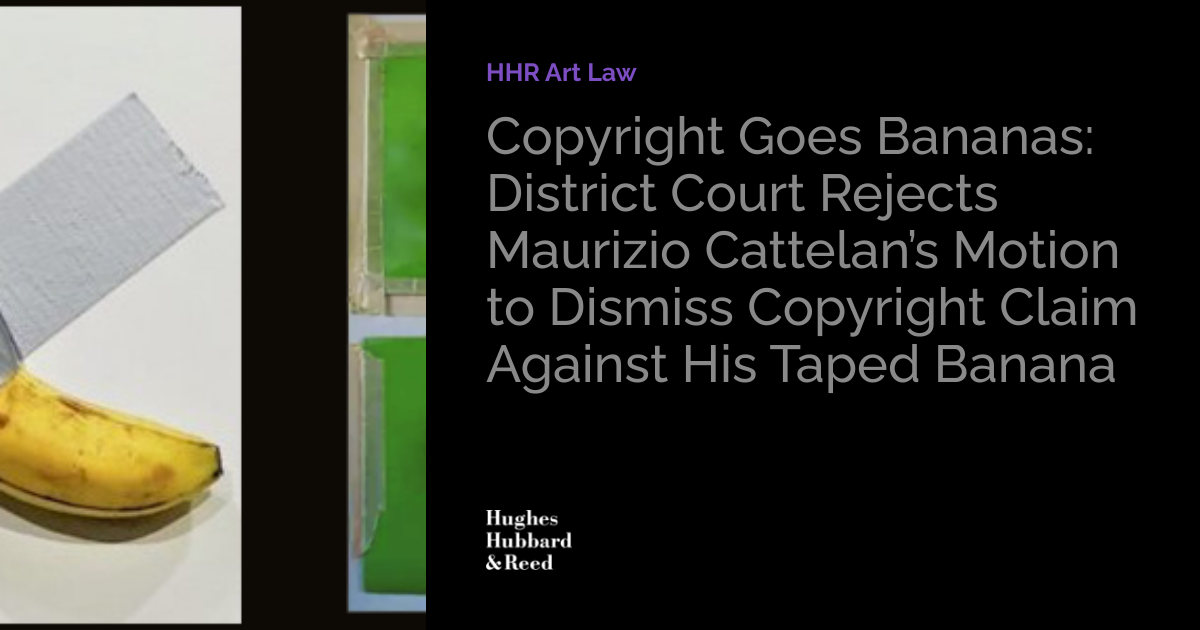 Copyright Goes Bananas District Court Rejects Maurizio Cattelan’s
