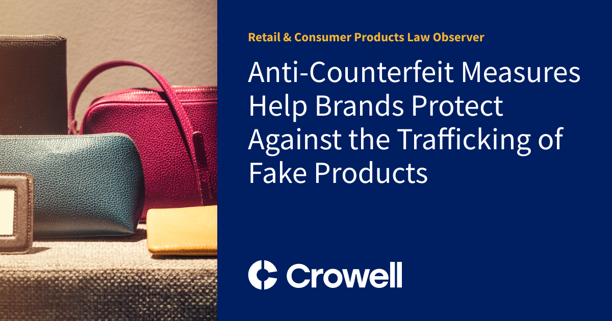 Anti-Counterfeit Measures Help Brands Protect Against the Trafficking of Fake  Products