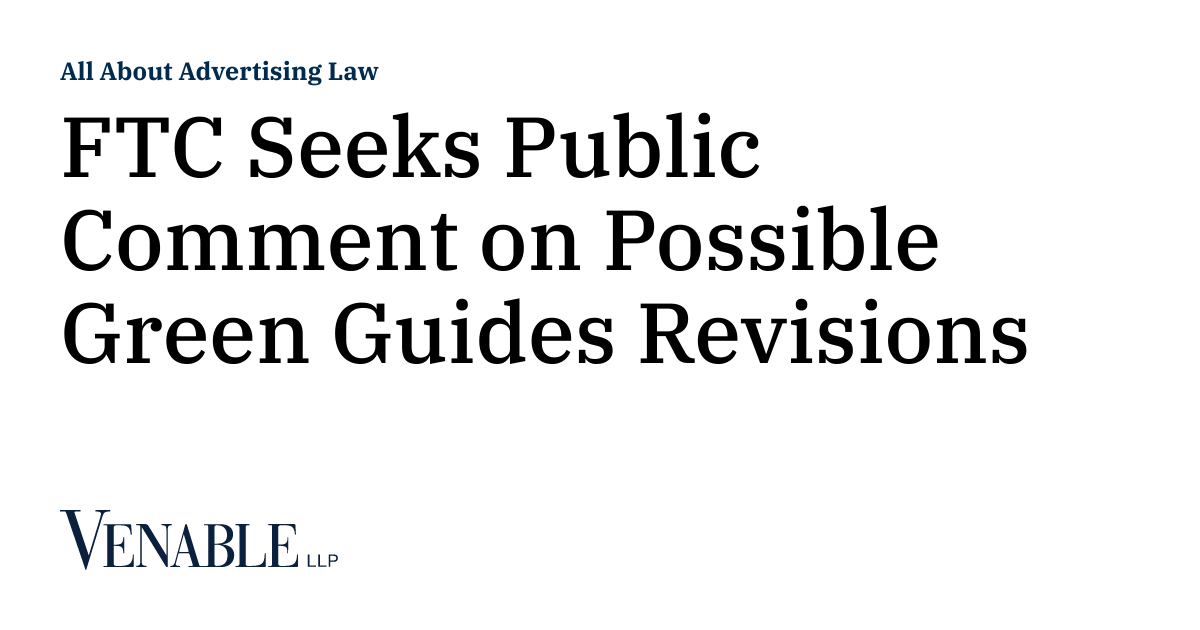Ftc Seeks Public Comment On Possible Green Guides Revisions All About Ftc Seeks Public Comment On Possible Green Guides Revisions All About