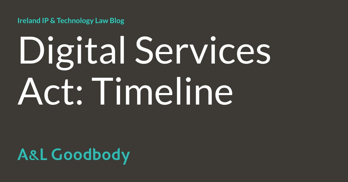 Digital Services Act Timeline Ireland IP & Technology Law Blog
