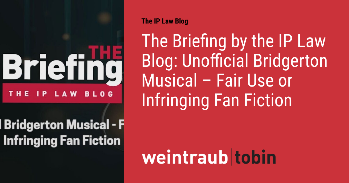 The Briefing by the IP Law Blog Unofficial Bridgerton Musical Fair