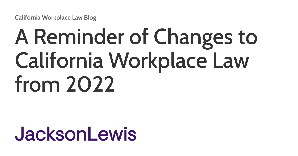 A Reminder of Changes to California Workplace Law from 2022