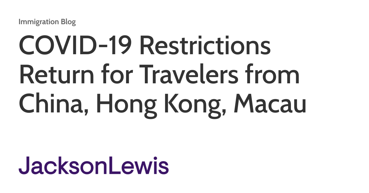 COVID-19 Restrictions Return for Travelers from China, Hong Kong, Macau ...