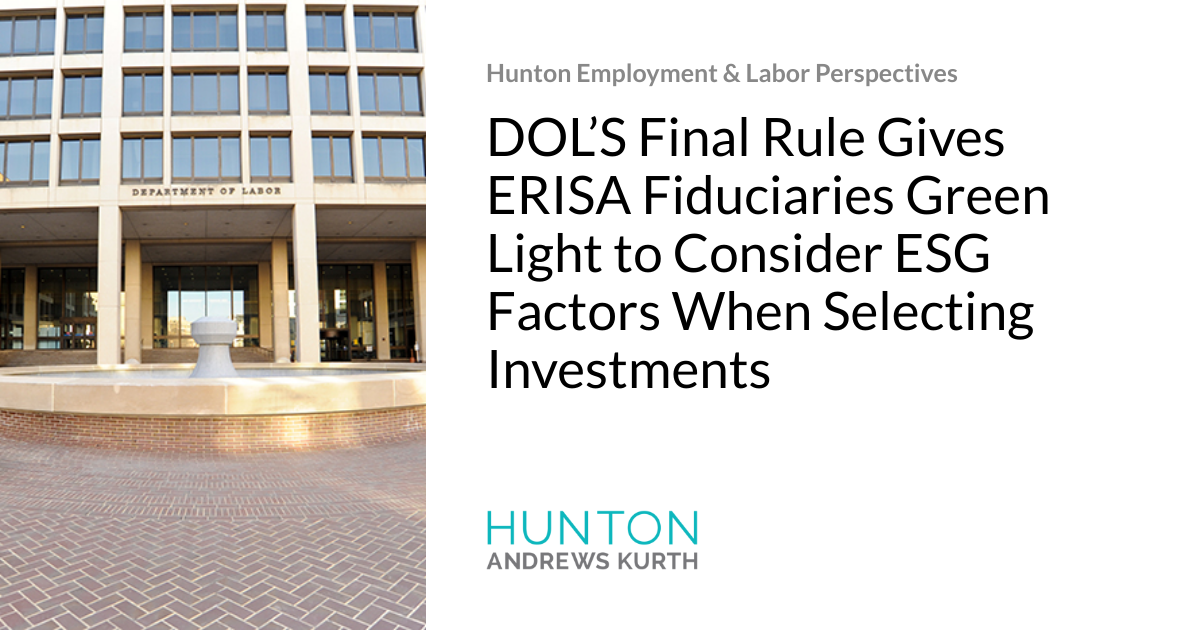 DOL S Final Rule Gives ERISA Fiduciaries Green Light To Consider ESG Factors When Selecting 