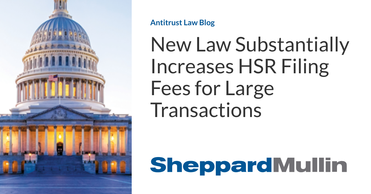 New Law Substantially Increases HSR Filing Fees for Large Transactions