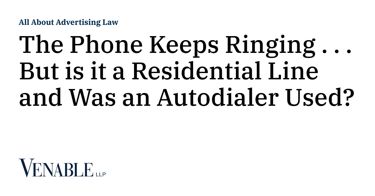 The Phone Keeps Ringing . . . But is it a Residential Line and Was an
