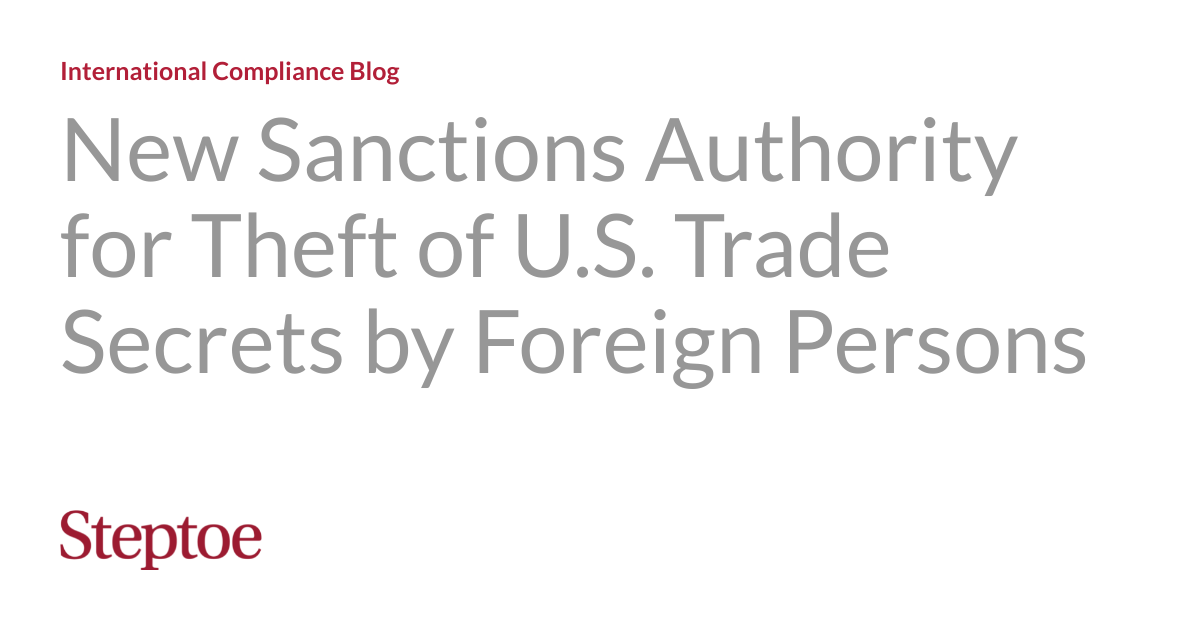New Sanctions Authority for Theft of U.S. Trade Secrets by Foreign