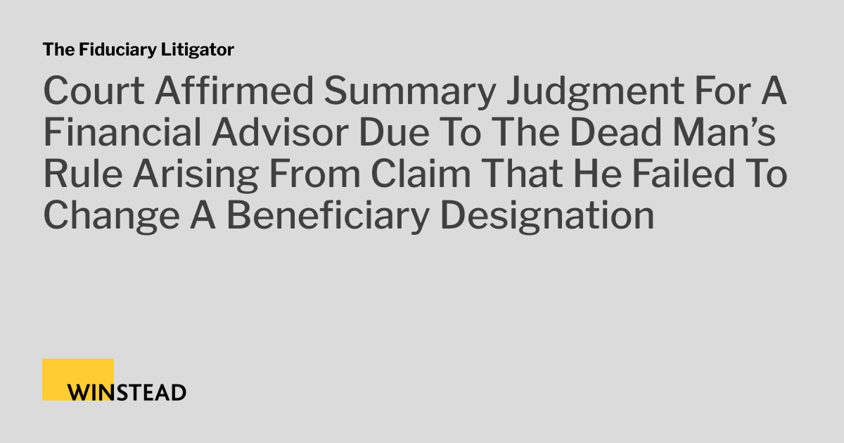 Court Affirmed Summary Judgment For A Financial Advisor Due To The Dead